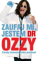 Zaufaj mi jestem dr Ozzy. Autor: Osbourne Ozzy. SmakLiter.pl Okładka książki Zaufaj mi jestem dr Ozzy