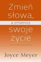 Zmień słowa a zmienisz swoje życie. Autor: Joyce Meyer. SmakLiter.pl Okładka książki Zmień słowa a zmienisz swoje życie