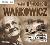 Anoda i Katoda Tom 1 - Audiobook. Autor: Wańkowicz Melchior. SmakLiter.pl Okładka książki Anoda i Katoda Tom 1 - Audiobook