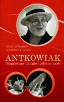 Antkowiak. Niegrzeczny chłopiec polskiej mody. Autor: Antkowiak Jerzy, Agnieszka L. Janas. SmakLiter.pl Okładka książki Antkowiak. Niegrzeczny chłopiec polskiej mody