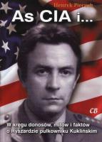 As CIA i… W kręgu donosów, mitów i faktów o Ryszardzie pułkowniku Kuklińskim. Autor: Piecuch Henryk. SmakLiter.pl Okładka książki As CIA i… W kręgu donosów, mitów i faktów o Ryszardzie pułkowniku Kuklińskim