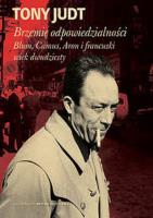 Brzemię odpowiedzialności: Blum, Camus.... Autor: Tony Judt. SmakLiter.pl Okładka książki Brzemię odpowiedzialności: Blum, Camus...