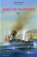 Burza nad Atlantykiem Tom 2. Autor: Perepeczko Andrzej, Markowski Wawrzyniec. SmakLiter.pl Okładka książki Burza nad Atlantykiem Tom 2