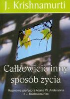 Całkowicie inny sposób życia. Autor: Jiddu Krishnamurti. SmakLiter.pl Okładka książki Całkowicie inny sposób życia