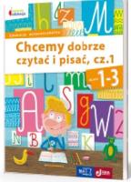 Chcemy dobrze czytać i pisać klasa 1-3 część 1. Autor: Bieleń Barbara, Trzeciak Grażyna. SmakLiter.pl Okładka książki Chcemy dobrze czytać i pisać klasa 1-3 część 1