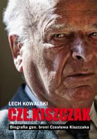 'Czekiszczak' Biografia gen. broni Czesława Kiszczaka. Autor: Kowalski Lech. SmakLiter.pl Okładka książki 'Czekiszczak' Biografia gen. broni Czesława Kiszczaka