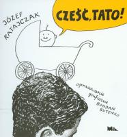 Cześć, tato. Autor: Ratajczak Józef. SmakLiter.pl Okładka książki Cześć, tato