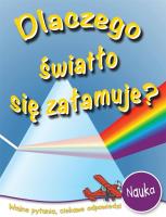 Dlaczego światło się załamuje?. Autor: Oxlade Chris. SmakLiter.pl Okładka książki Dlaczego światło się załamuje?