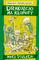 Drakulcio ma kłopty. Mecz stulecia. Autor: Pinkwart Sergiusz, magdalena Pinkwart. SmakLiter.pl Okładka książki Drakulcio ma kłopty. Mecz stulecia