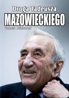 Droga Tadeusza Mazowieckiego. Autor: Mielcarek Tomasz. SmakLiter.pl Okładka książki Droga Tadeusza Mazowieckiego