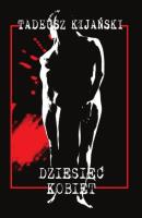 Dziesięć kobiet. Autor: Kijański Tadeusz. SmakLiter.pl Okładka książki Dziesięć kobiet