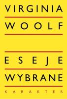 Eseje wybrane. Autor: Woolf Virginia. SmakLiter.pl Okładka książki Eseje wybrane