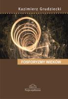 Fosforyzmy wieków. Autor: Grudziecki Kazimierz Bernard. SmakLiter.pl Okładka książki Fosforyzmy wieków