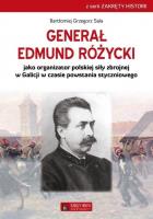 Generał Edmund Różycki jako organizator polskiej siły zbrojnej w Galicji w czasie powstania styczniowego. Autor: Bartłomiej Grzegorz Sala. SmakLiter.pl Okładka książki Generał Edmund Różycki jako organizator polskiej siły zbrojnej w Galicji w czasie powstania styczniowego