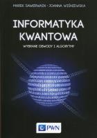 Informatyka kwantowa. . Wybrane obwody i algorytmy. Autor: Sawerwain Marek, Wiśniewska Joanna. SmakLiter.pl Okładka książki Informatyka kwantowa. . Wybrane obwody i algorytmy