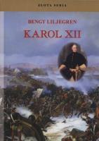 Karol XII. Autor: Liljegren Bengt. SmakLiter.pl Okładka książki Karol XII