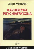 Kazuistyka psychiatryczna. Autor: Krzyżowski Janusz. SmakLiter.pl Okładka książki Kazuistyka psychiatryczna