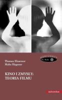 Kino i zmysły: teoria filmu. Autor: Thomas Elsaesser, Malte Hagener. SmakLiter.pl Okładka książki Kino i zmysły: teoria filmu