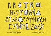 Krótka Historia Starożytnych Cywilizacji. Autor: Szelińska Zuzanna. SmakLiter.pl Okładka książki Krótka Historia Starożytnych Cywilizacji