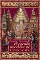 Legendy wrocławskie i dolnośląskie. Autor: Krysztof Kwaśniewski. SmakLiter.pl Okładka książki Legendy wrocławskie i dolnośląskie