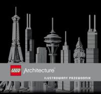 Lego architecture Ilustrowany przewodnik. Autor: Wilkinson Philip. SmakLiter.pl Okładka książki Lego architecture Ilustrowany przewodnik