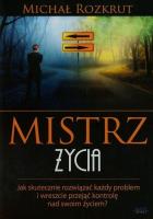 Mistrz życia. Autor: Rozkrut Michał. SmakLiter.pl Okładka książki Mistrz życia
