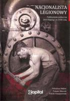 Nacjonalista legionowy. Autor: Arkadiusz Meller, Sikorski Tomasz, Patryk Tomaszewski. SmakLiter.pl Okładka książki Nacjonalista legionowy