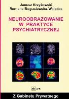 Neuroobrazowanie w praktyce psychiatrycznej. Autor: Krzyżowski Janusz. SmakLiter.pl Okładka książki Neuroobrazowanie w praktyce psychiatrycznej