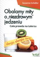 Okładka książki Obalamy mity o 'niezdrowym' jedzeniu