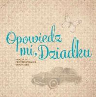 Opowiedz mi, Dziadku. Autor: Monika Koprivova. SmakLiter.pl Okładka książki Opowiedz mi, Dziadku