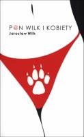 Pan wilk i kobiety. Autor: Wilk Jarosław. SmakLiter.pl Okładka książki Pan wilk i kobiety