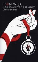 Pan Wilk i tajemnice tajemnic. Autor: Wilk Jarosław. SmakLiter.pl Okładka książki Pan Wilk i tajemnice tajemnic