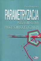 Parametryzacja kosztów ryzyka procesów logistycznych. Autor: Kulińska Ewa. SmakLiter.pl Okładka książki Parametryzacja kosztów ryzyka procesów logistycznych