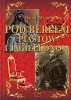 Pod Berłem Piastów i Jagiellonów. Autor: Dariusz Wizor. SmakLiter.pl Okładka książki Pod Berłem Piastów i Jagiellonów
