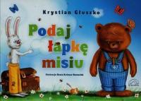 Podaj łapkę misiu. Autor: Głuszko Krystian. SmakLiter.pl Okładka książki Podaj łapkę misiu