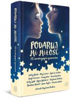 Okładka książki Podaruj mi miłość. 12 świątecznych opowiadań