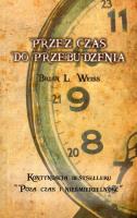 Przez czas do przebudzenia. Autor: Brian L. Weiss. SmakLiter.pl Okładka książki Przez czas do przebudzenia
