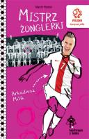 PZPN Bohaterowie z boiska. Arkadiusz Milik. Mistrz żonglerki. Autor: Rosłoń Marcin. SmakLiter.pl Okładka książki PZPN Bohaterowie z boiska. Arkadiusz Milik. Mistrz żonglerki