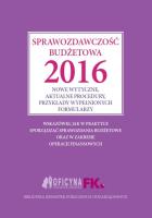 Sprawozdawczość budżetowa 2016. Autor: Praca zbiorowa. SmakLiter.pl Okładka książki Sprawozdawczość budżetowa 2016