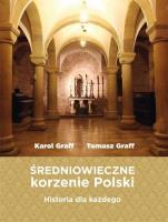 Średniowieczne korzenie Polski. Autor: Graff Karol, Graff Tomasz. SmakLiter.pl Okładka książki Średniowieczne korzenie Polski