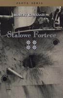 Stalowe fortece Tom 4. Autor: Massie Robert K.. SmakLiter.pl Okładka książki Stalowe fortece Tom 4