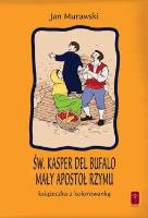 Św. Kasper del Bufalo. Autor: Jan Murawski. SmakLiter.pl Okładka książki Św. Kasper del Bufalo