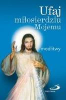 Okładka książki Ufaj miłosierdziu Mojemu. Modlitwy (mały format)