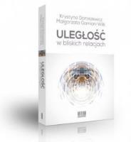 Uległość w bliskich relacjach. Autor: Doroszewicz Krystyna, Gamian-Wilk Małgorzata. SmakLiter.pl Okładka książki Uległość w bliskich relacjach