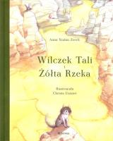 Wilczek Tali i Żółta Rzeka. Autor: Zeeck Xiulan Anna. SmakLiter.pl Okładka książki Wilczek Tali i Żółta Rzeka