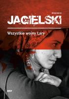 Wszystkie wojny Lary. Autor: Wojciech Jagielski. SmakLiter.pl Okładka książki Wszystkie wojny Lary