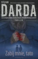 Zabij mnie tato. Autor: Stefan Darda. SmakLiter.pl Okładka książki Zabij mnie tato
