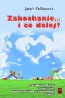 Zakochanie... i co dalej?. Autor: Pulikowski Jacek. SmakLiter.pl Okładka książki Zakochanie... i co dalej?