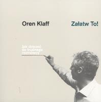 Załatw To!. Autor: Oren Klaff. SmakLiter.pl Okładka książki Załatw To!