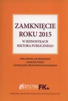 Zamknięcie roku 2015 w jednostkach sektora publicznego. Autor: Świderek Izabela Małgorzata. SmakLiter.pl Okładka książki Zamknięcie roku 2015 w jednostkach sektora publicznego